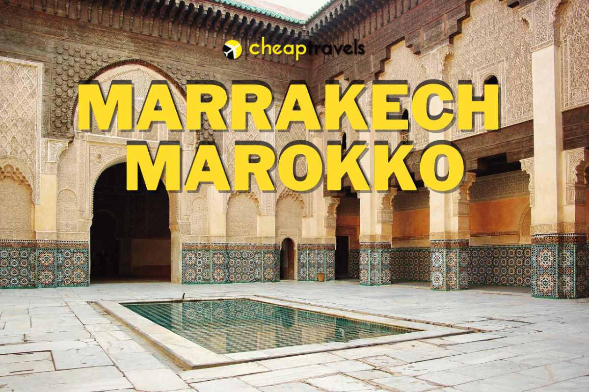 Ervaar Marrakech: Een Wereld van Cultuur en Luxe met Cheap Travels