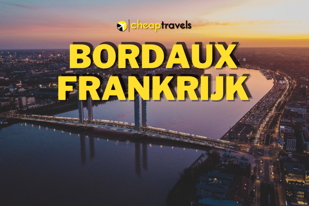 Beleef de Historische Pracht van Bordeaux met Cheap Travels
